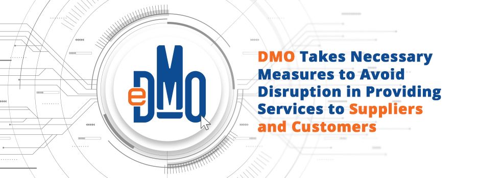 DMO Takes Necessary Measures to Avoid Disruption in Providing Services to Suppliers and Customers